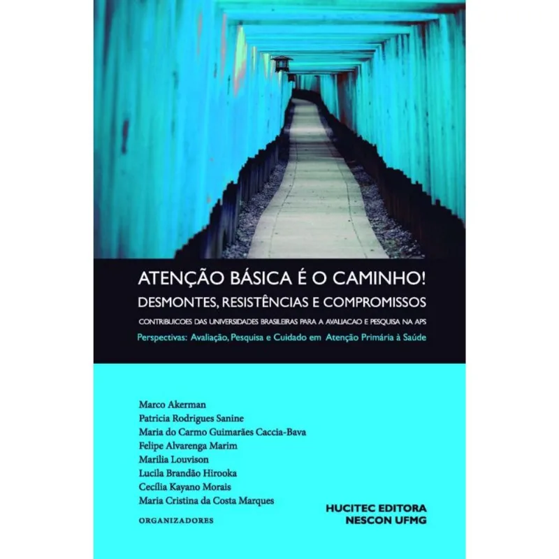 ATENÇÃO BÁSICA É O CAMINHO! DESMONTES, RESISTÊNCIAS E COMPROMISSOS. CONTRIBUIÇÕES DAS UNIVERSIDADES