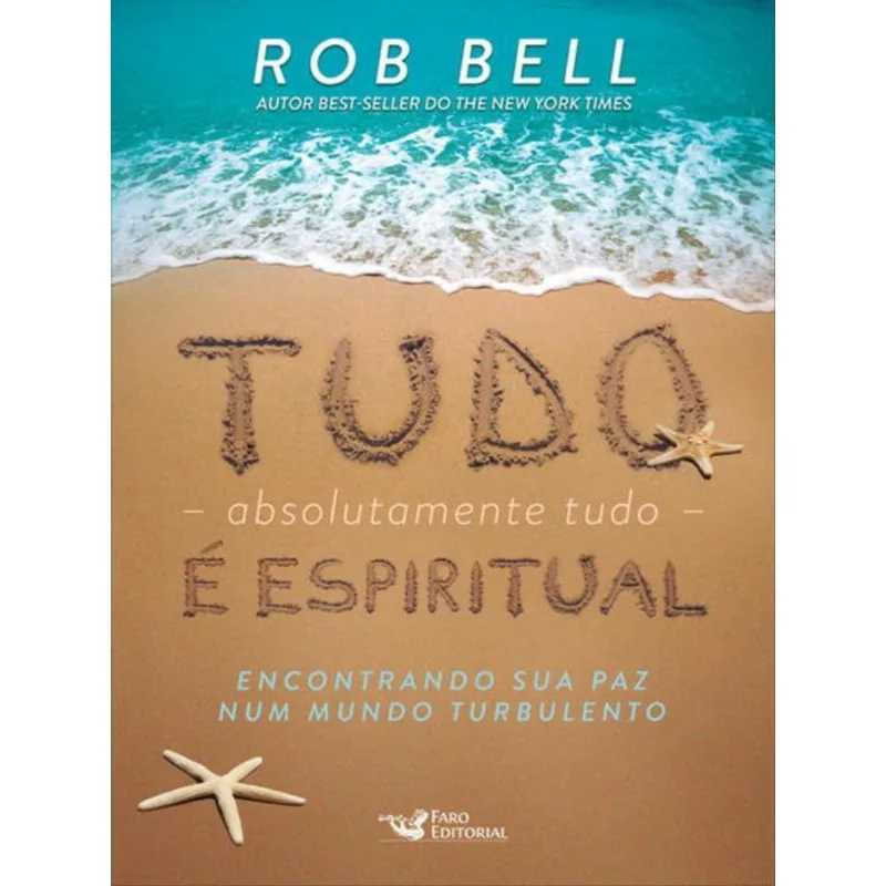 TUDO, ABSOLUTAMENTE TUDO, É ESPIRITUAL - ENCONTRANDO SUA PAZ NUM MUNDO TURBULENTO