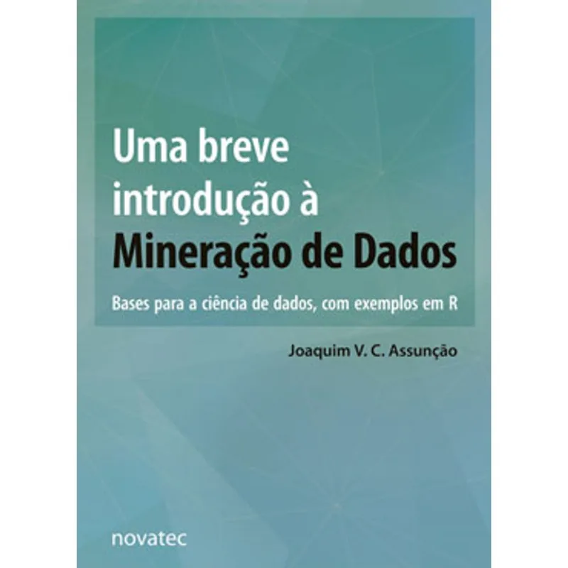 UMA BREVE INTRODUÇÃO À MINERAÇÃO DE DADOS
