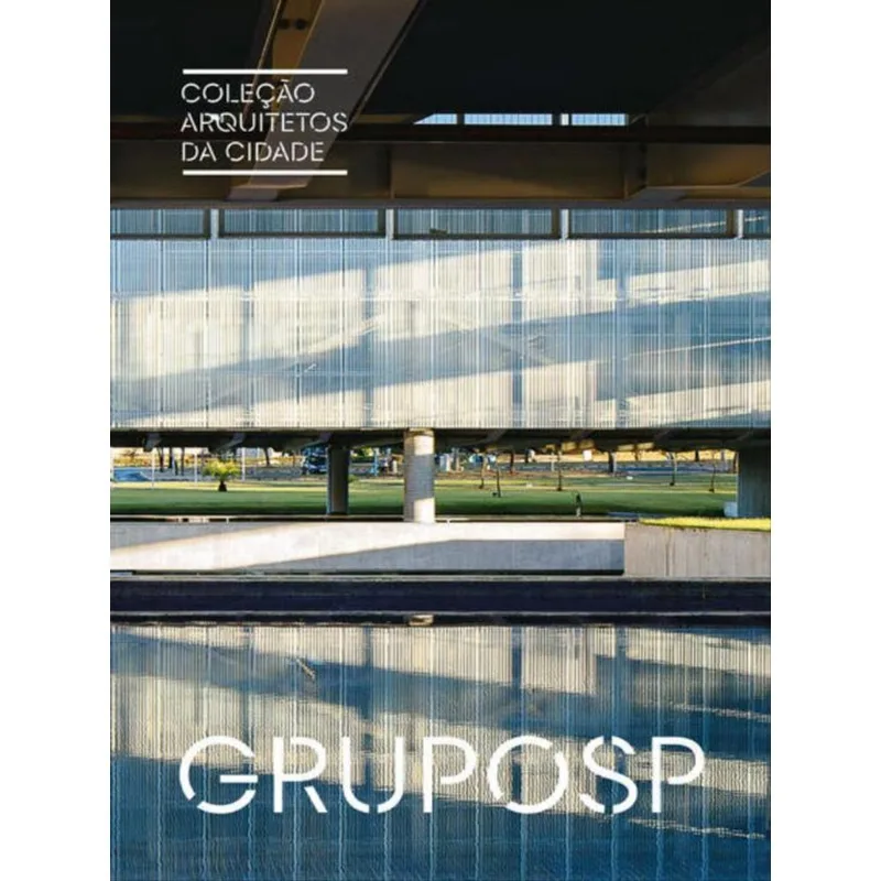 COLEÇÃO ARQUITETOS DA CIDADE: GRUPOSP - VOL. 2