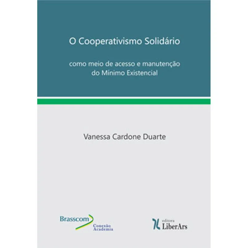 O COOPERATIVISMO SOLIDÁRIO COMO MEIO DE ACESSO E MANUTENÇÃO DO MÍNIMO EXISTENCIAL