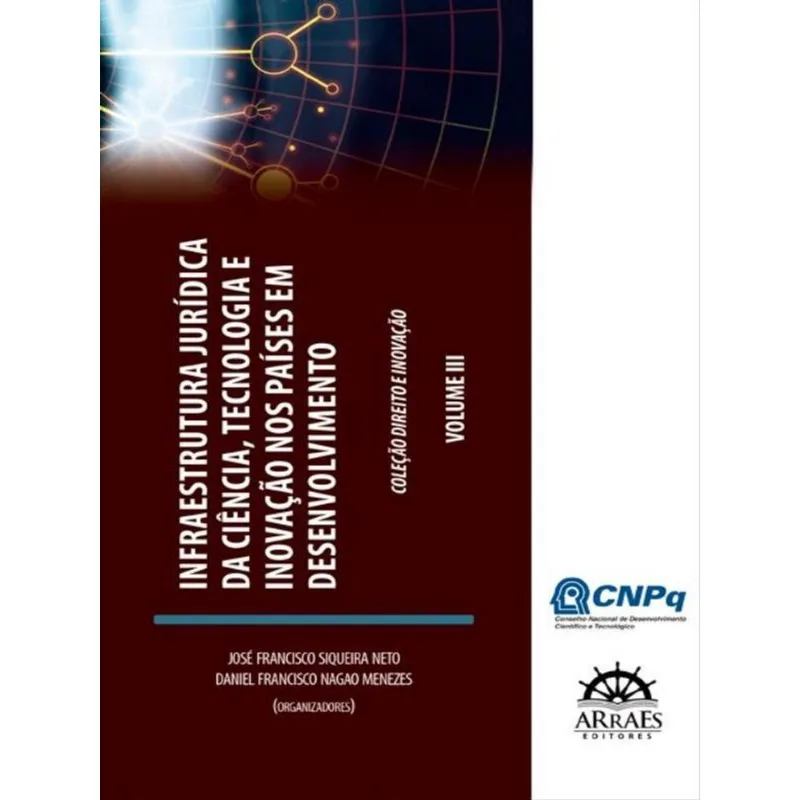INFRAESTRUTURA JURÍDICA DA CIÊNCIA, TECNOLOGIA E INOVAÇÃO NOS PAÍSES EM DESENVOLVIMENTO - VOL. 3