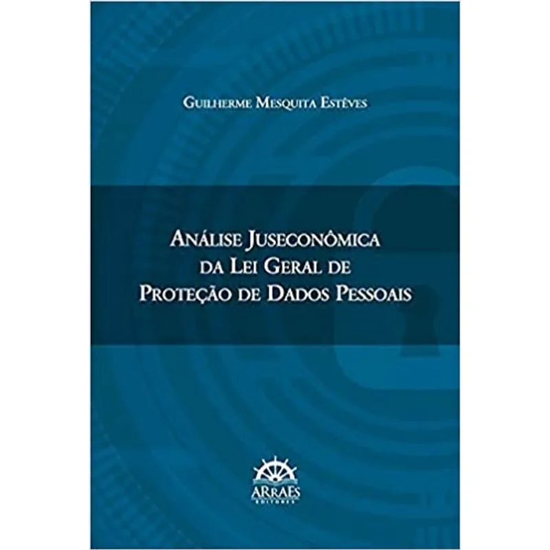 ANÁLISE JUSECONÔMICA DA LEI GERAL DE PROTEÇÃO DE DADOS PESSOAIS