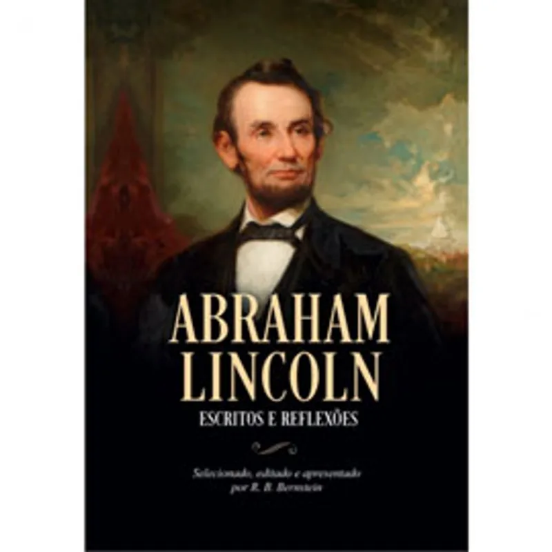 ABRAHAM LINCOLN - ESCRITOS E REFLEXÕES