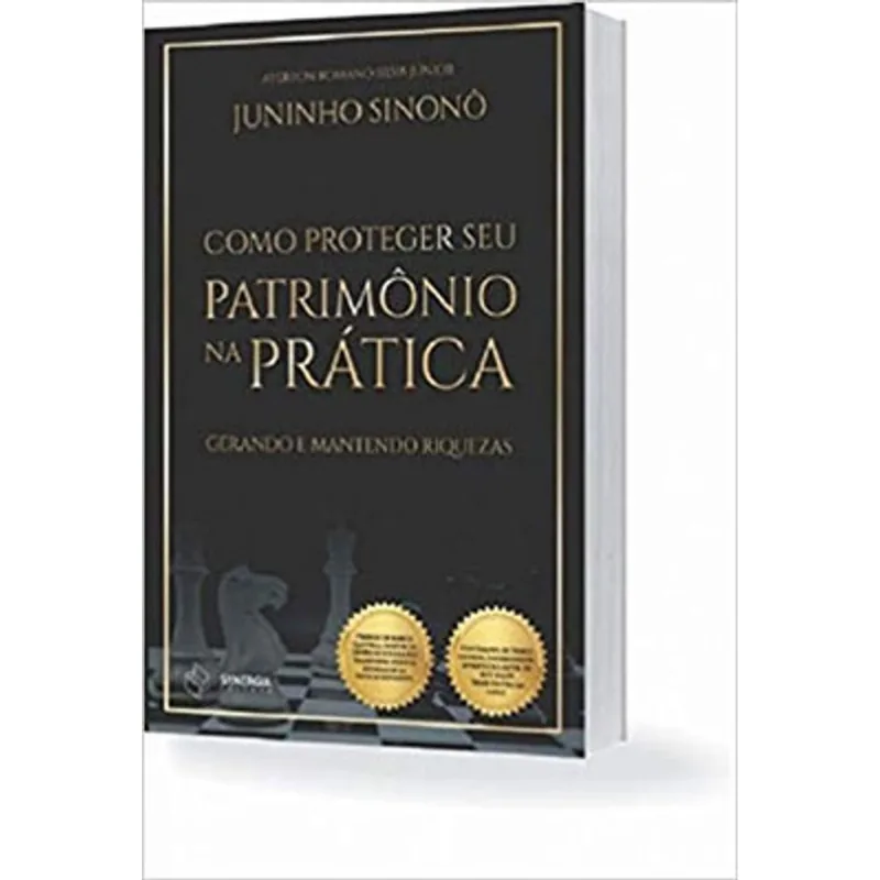 COMO PROTEGER SEU PATRIMÔNIO NA PRÁTICA. GERANDO E MANTENDO RIQUEZAS