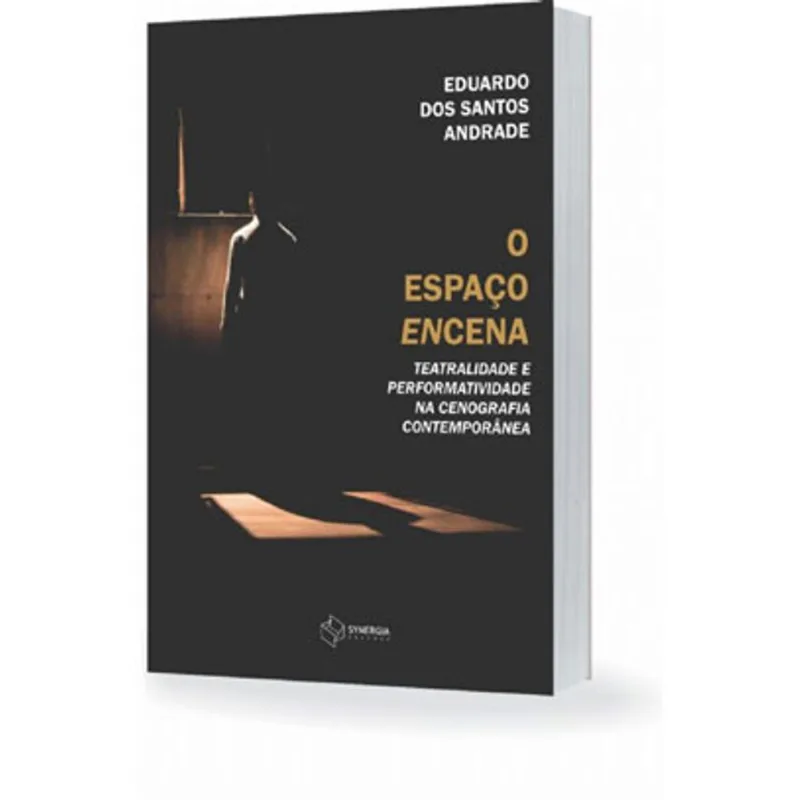 O ESPAÇO ENCENA. TEATRALIDADE E PERFORMATIVIDADE NA CENOGRAFIA