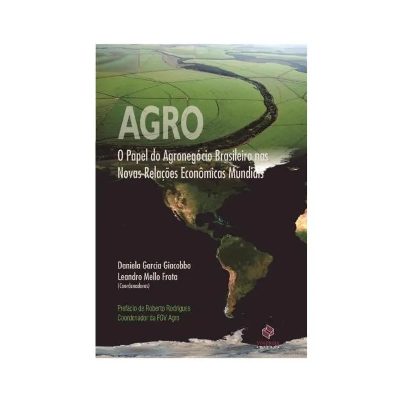 AGRO: O PAPEL DO AGRONEGÓCIO BRASILEIRO NAS NOVAS RELAÇÕES ECONÔMICAS MUNDIAIS