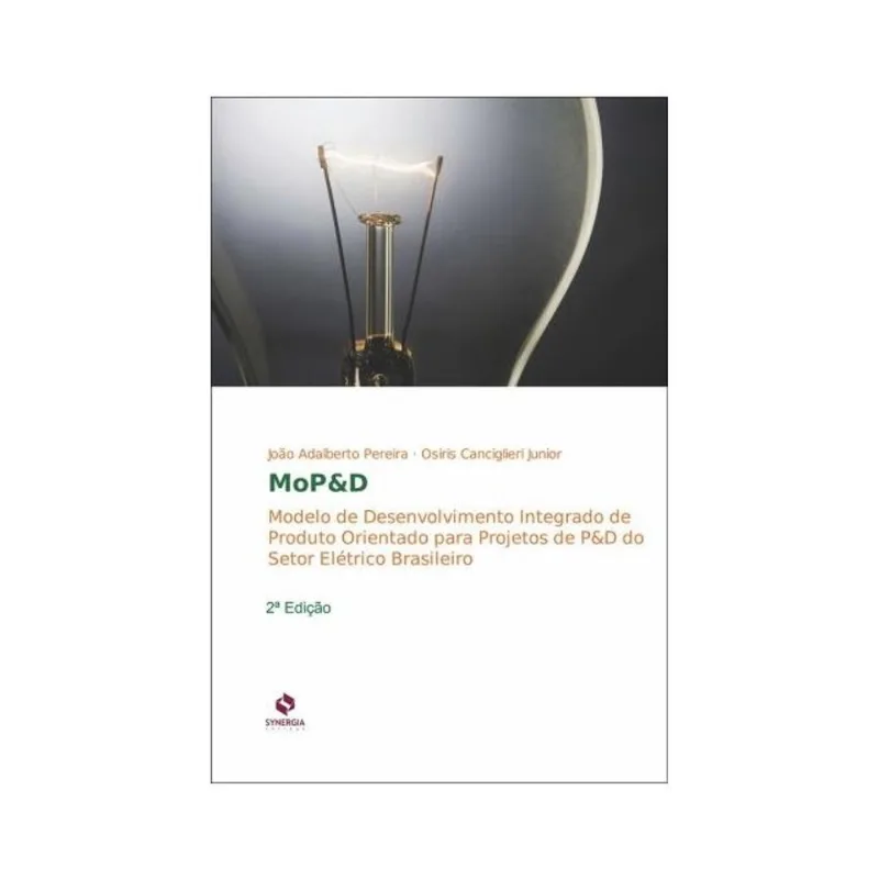 MOP&D: MODELO DE DESENVOLVIMENTO INTEGRADO DE PRODUTO ORIENTADO PARA PROJETOS DE P&D DO SETOR ELÉTRI