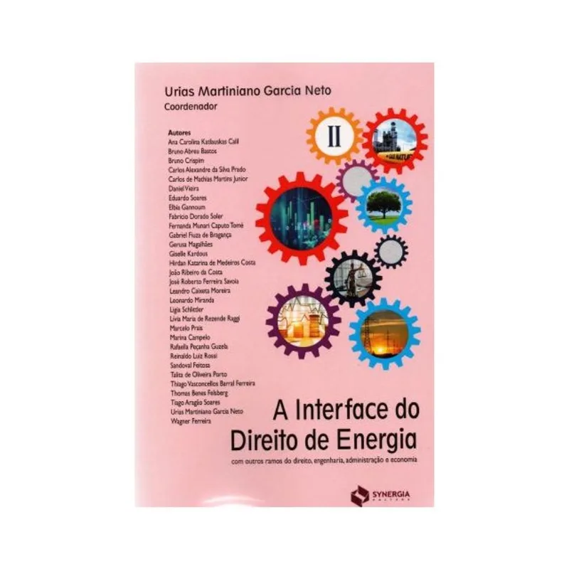 A INTERFACE DO DIREITO DE ENERGIA TOMO II: COM OUTROS RAMOS DO DIREITO, ENGENHARIA, ADMINISTRAÇÃO -