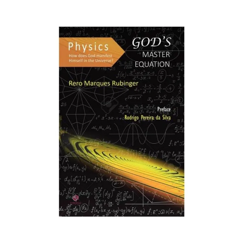 PHYSICS: HOW DOES GOD MANIFEST HIMSELF IN THE UNIVERSE? GOD'S MASTER EQUATION