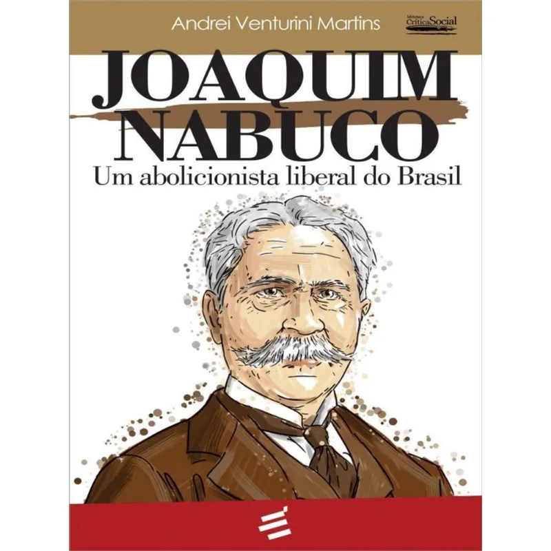 JOAQUIM NABUCO - UM ABOLICIONISTA LIBERAL DO BRASIL