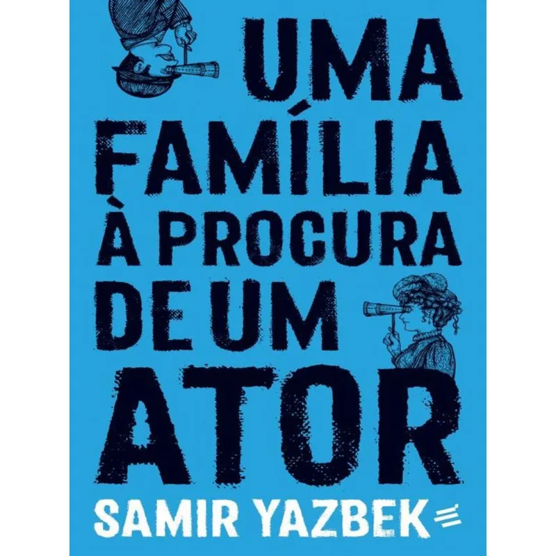 UMA FAMÍLIA À PROCURA DE UM ATOR – MONÓLOGO EM 13 QUADROS