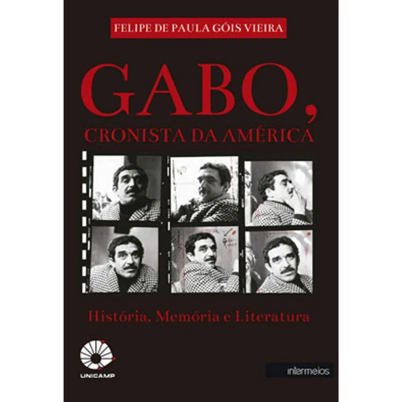 GABO, CRONISTA DA AMÉRICA – HISTÓRIA, MEMÓRIA E LITERATURA