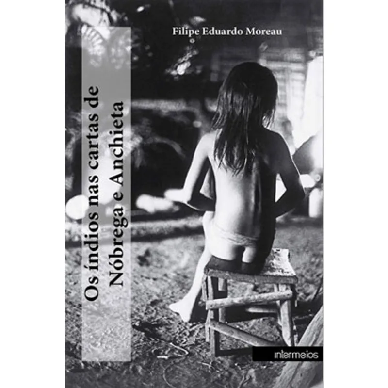 OS ÍNDIOS NAS CARTAS DE NÓBREGA E ANCHIETA