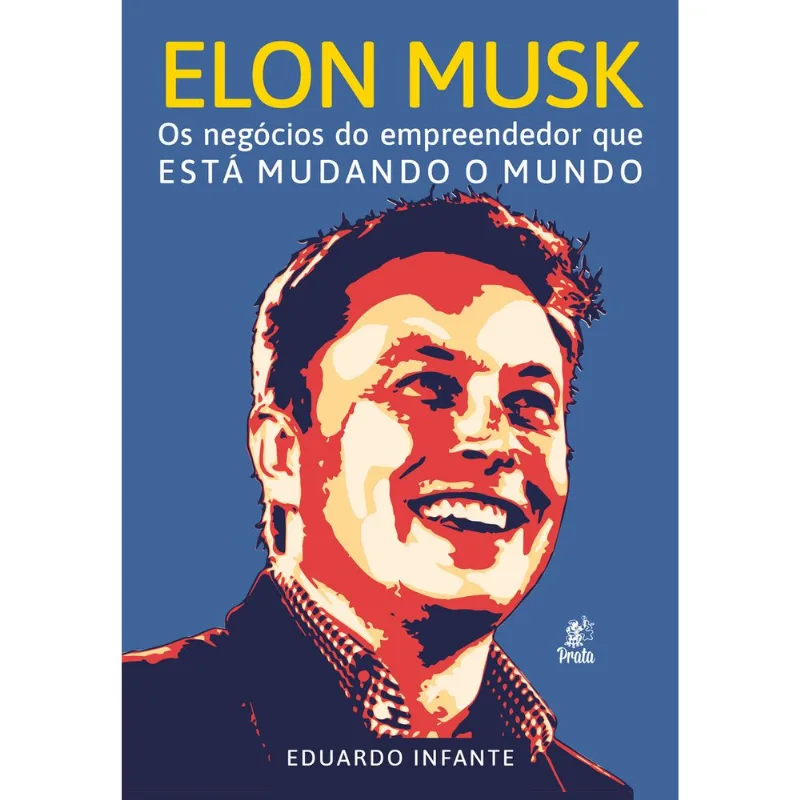 ELON MUSK – OS NEGÓCIOS DO EMPREENDEDOR QUE ESTÁ MUDANDO O MUNDO