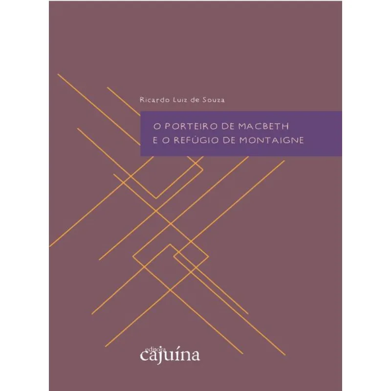 O PORTEIRO DE MACBETH E O REFÚGIO DE MONTAIGNE