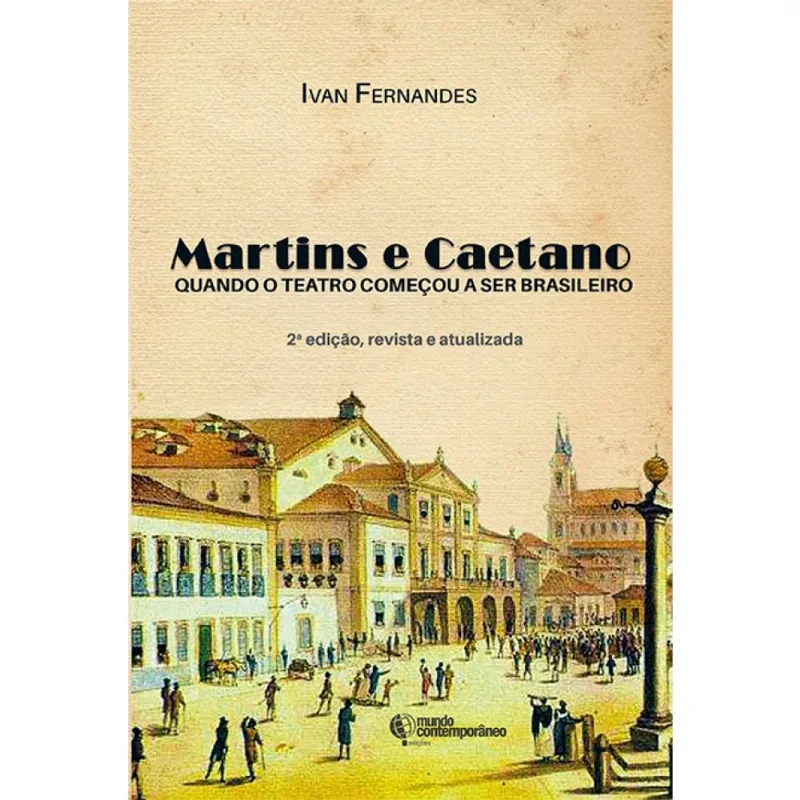 MARTINS E CAETANO - QUANDO O TEATRO COMEÇOU A SER BRASILEIRO