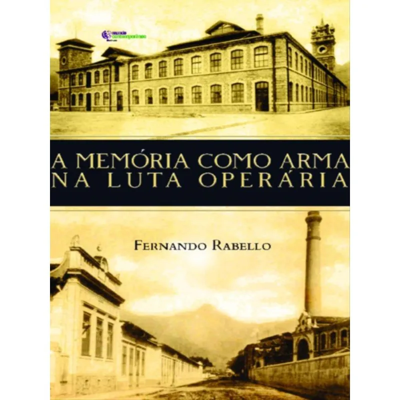 A MEMÓRIA COMO ARMA NA LUTA OPERÁRIA