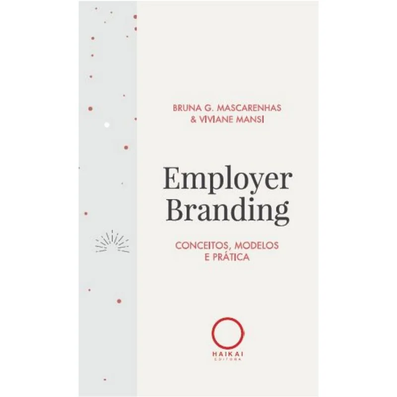 EMPLOYER BRANDING - CONCEITOS, MODELOS E PRÁTICA