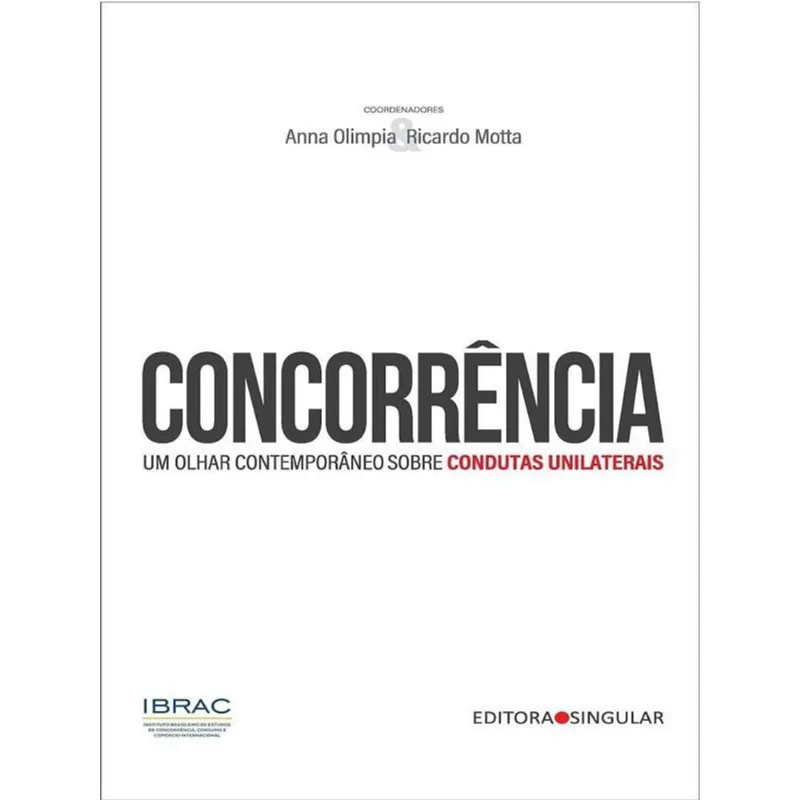 CONCORRÊNCIA - UM OLHAR CONTEMPORÂNEO SOBRE CONDUTAS UNILATERAIS - 2021