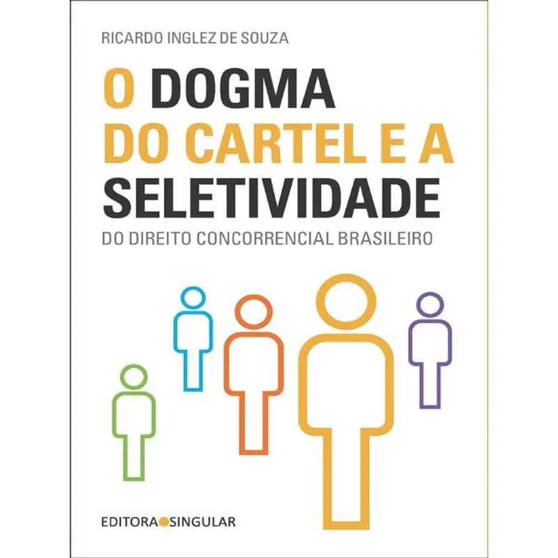 O DOGMA DO CARTEL E A SELETIVIDADE DO DIREITO CONCORRENCIAL BRASILEIRO - 2022