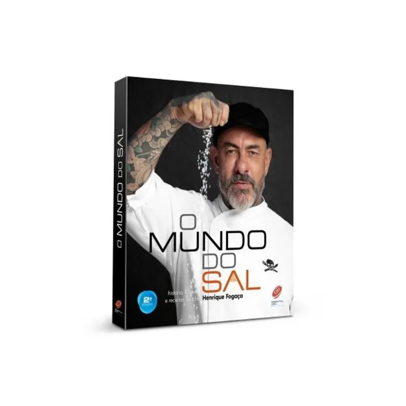 O MUNDO DO SAL - 2ª EDIÇÃO: HISTÓRIA, CULTURA E RECEITAS DO CHEF HENRIQUE FOGAÇA