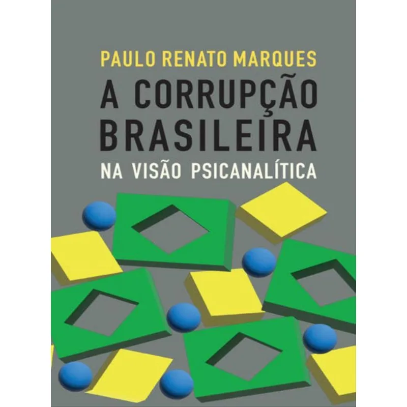A CORRUPÇÃO BRASILEIRA NA VISÃO PSICANALÍTICA