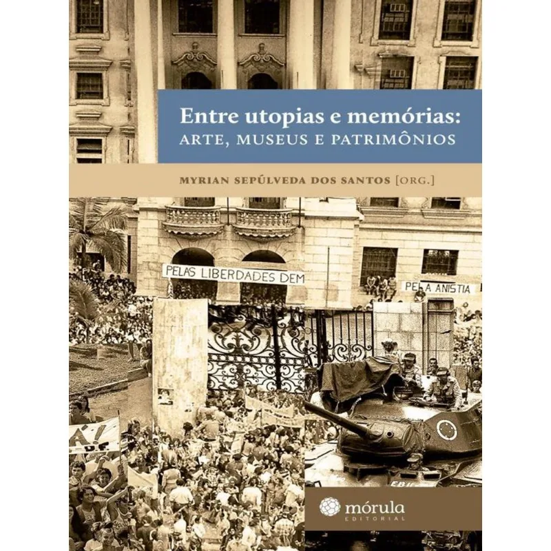 ENTRE UTOPIAS E MEMÓRIAS