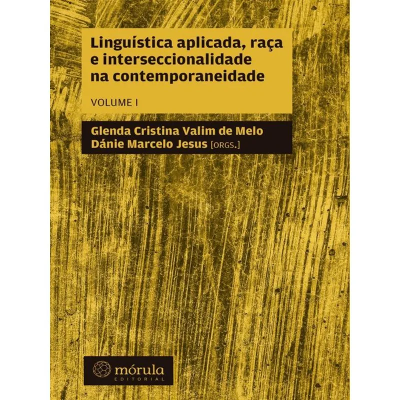 LINGUÍSTICA APLICADA, RAÇA E INTERSECCIONALIDADE NA CONTEMPORANEIDADE - VOL. 1