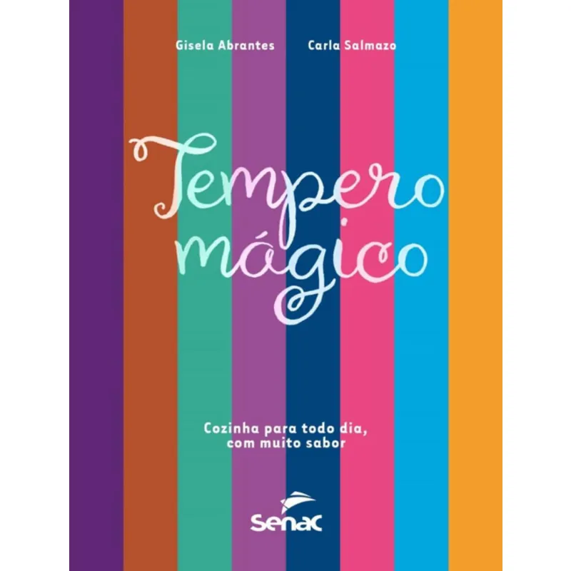 Tempero Mágico - Cozinha Para Todo Dia, Com Muito Sabor
