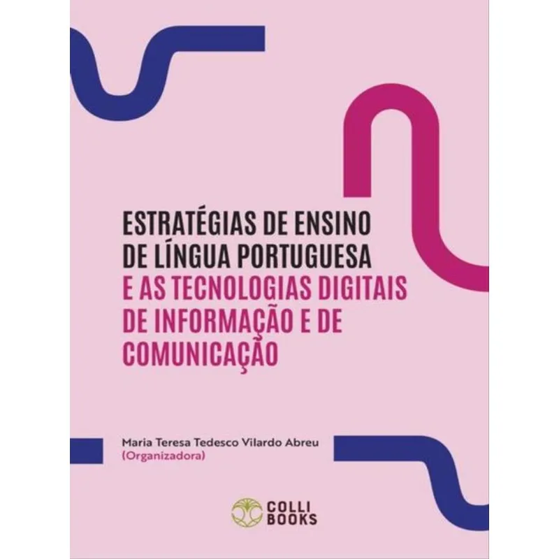 ESTRATÉGIAS DE ENSINO DE LÍNGUA PORTUGUESA E AS TECNOLOGIAS DIGITAIS DE INFORMAÇÃO E DE COMUNICAÇÃO
