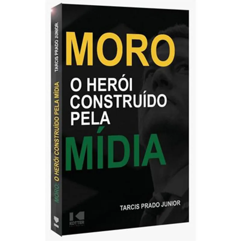 MORO: O HERÓI CONSTRUÍDO PELA MÍDIA