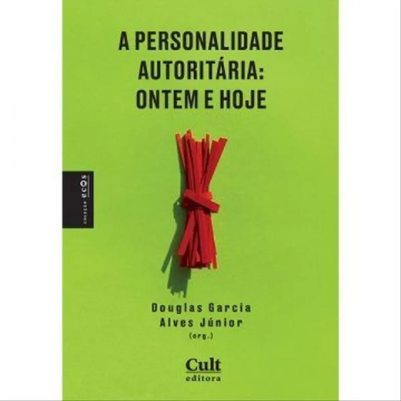 A PERSONALIDADE AUTORITÁRIA - ONTEM E HOJE