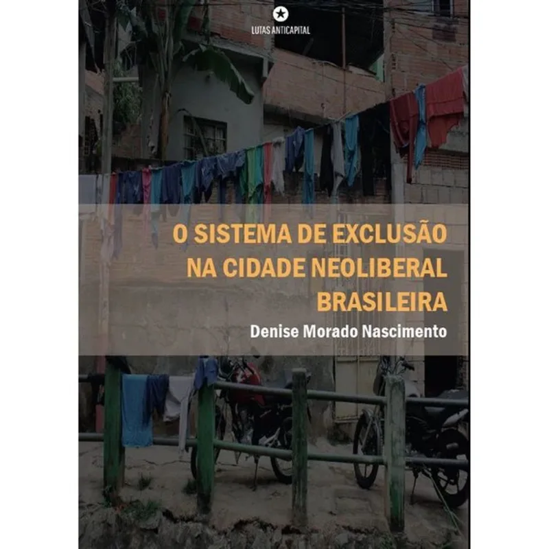 O SISTEMA DE EXCLUSÃO NA CIDADE NEOLIBERAL BRASILEIRA