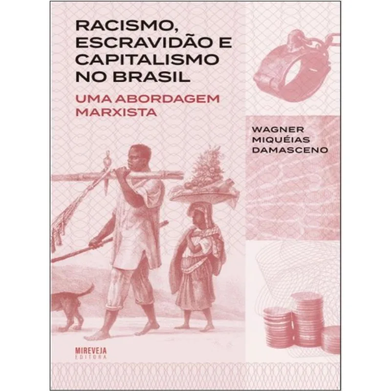 RACISMO, ESCRAVIDÃO E CAPITALISMO NO BRASIL