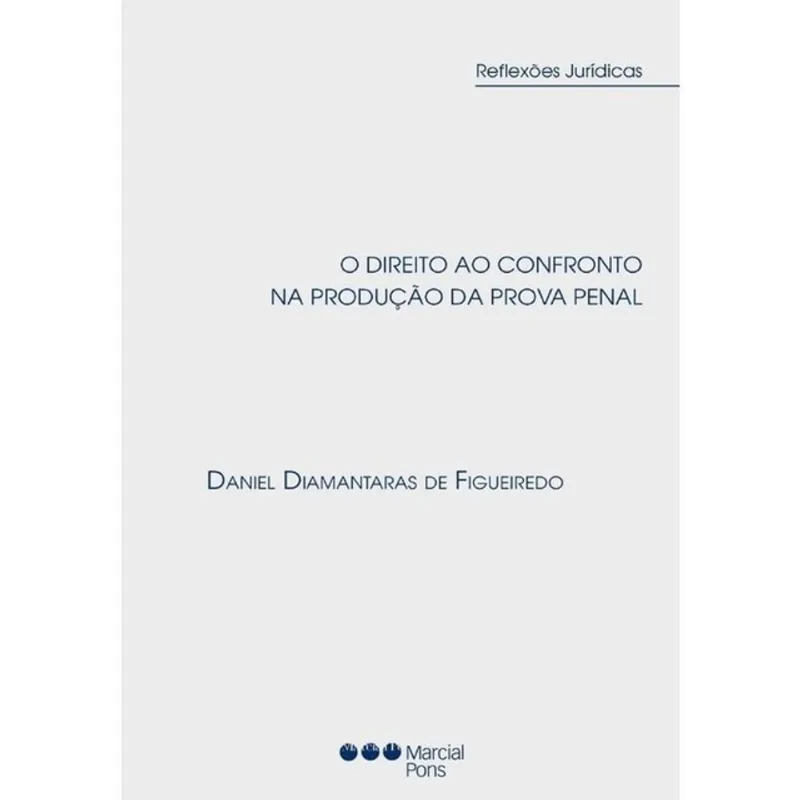 O DIREITO AO CONFRONTO NA PRODUÇÃO DA PROVA PENAL - 2020