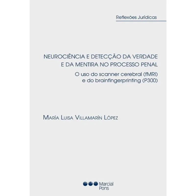 NEUROCIÊNCIA E DETECÇÃO DA VERDADE E DA MENTIRA NO PROCESSO PENAL - 2021