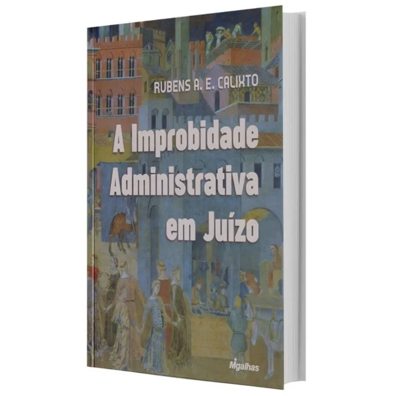 A IMPROBIDADE ADMINISTRATIVA EM JUÍZO - 2026