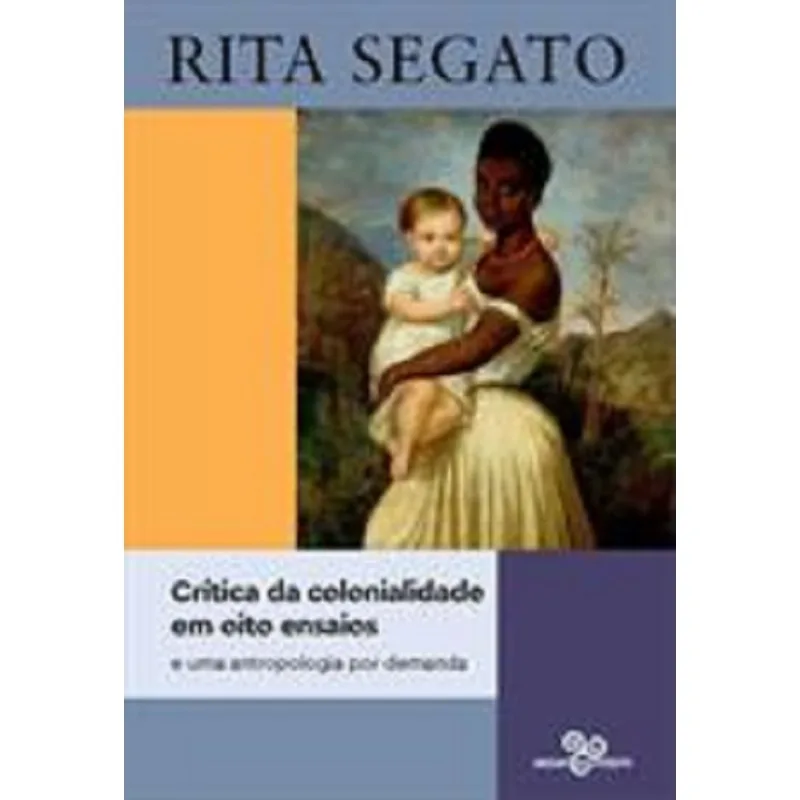 Critica Da Colonialidade Em Oito Ensaios - E Uma Antropologia Por Demanda