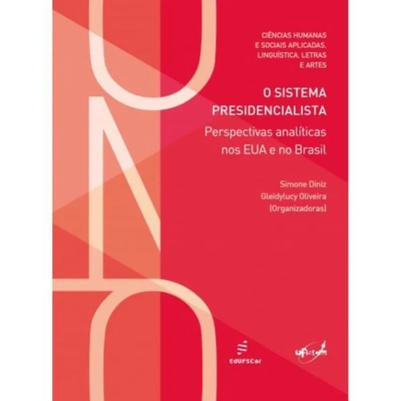 O SISTEMA PRESIDENCIALISTA - PERSPECTIVAS ANALÍTICAS NOS EUA E NO BRASIL