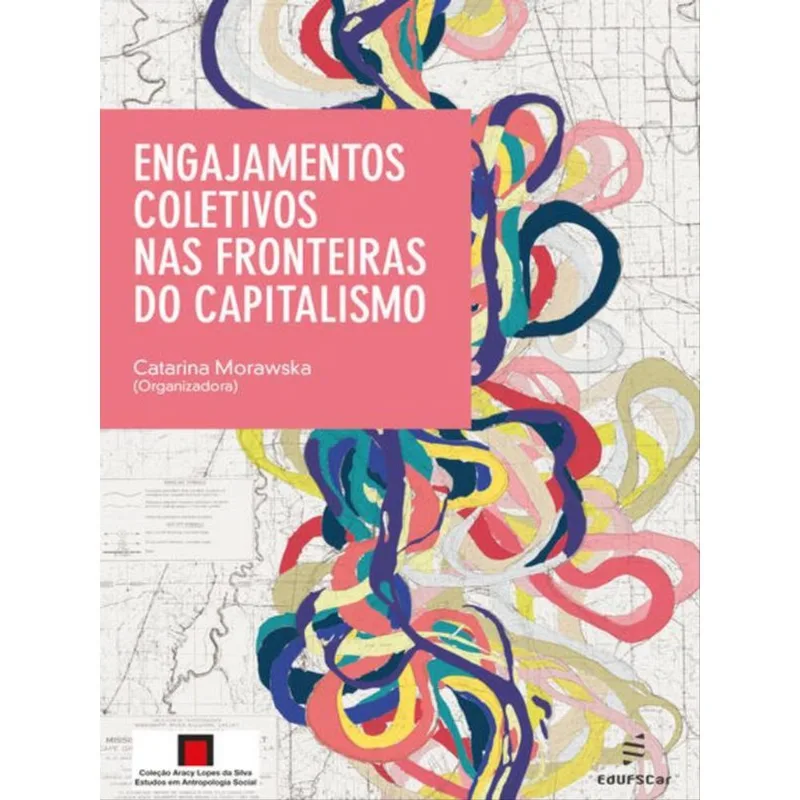 ENGAJAMENTOS COLETIVOS NAS FRONTEIRAS DO CAPITALISMO