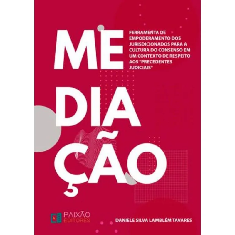 MEDIAÇÃO - FERRAMENTA DE EMPODERAMENTO DOS JURISDICIONADOS