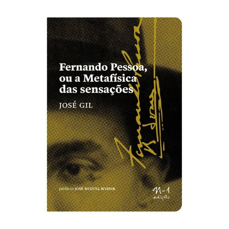 FERNANDO PESSOA OU A METAFÍSICA DAS SENSAÇÕES