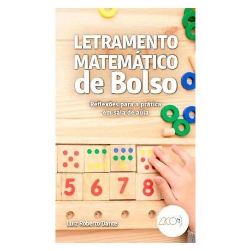 LETRAMENTO MATEMÁTICO DE BOLSO - REFLEXÕES PARA A PRÁTICA EM SALA DE AULA