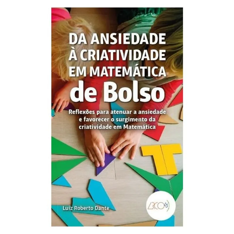 DA ANSIEDADE Á CRIATIVIDADE EM MATEMÁTICA DE BOLSO