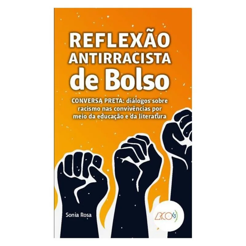 REFLEXÃO ANTIRRACISTA DE BOLSO - CONVERSA PRETA: DIÁLOGOS SOBRE RACISMO NAS CONVIVÊNCIAS POR MEIO DA