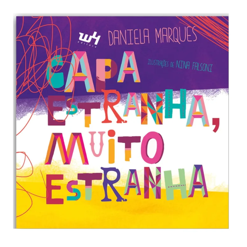 LIVRO CAPA ESTRANHA MUITO ESTRANHA, NÃO JULGUE PELA CAPA, INFANTIL DANIELA MARQUES - W4 Editora - Livros