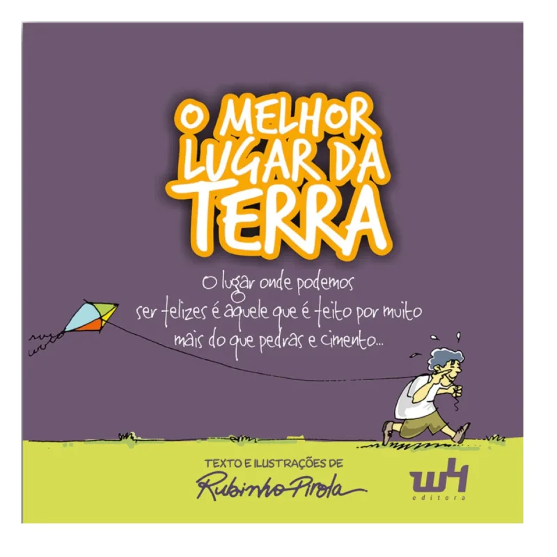 LIVRO INFANTIL O MELHOR LUGAR DA TERRA, AFETOS E RELACIONAMENTOS, RUBINHO PIROLA - W4 Editora - Livros