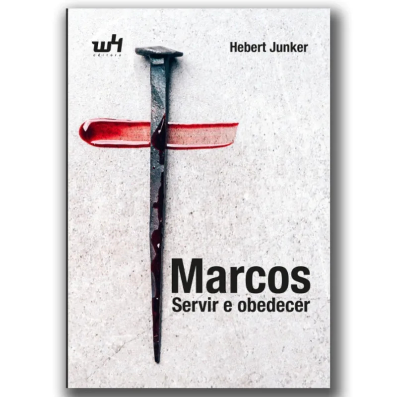 LIVRO MARCOS SERVIR E OBEDECER, UMA JORNADA DE FÉ, HEBERT JUNKER - W4 EDITORA - W4 Editora - Livros