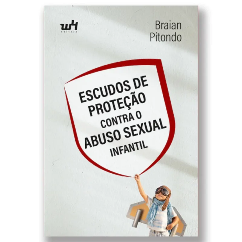LIVRO ESCUDOS DE PROTEÇAO CONTRA O ABUSO SEXUAL INFANTIL, PREVENÇÃO E EDUCAÇÃO, BRIAN PITONDO - W4 Editora
